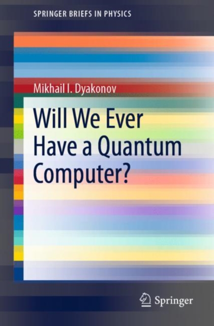 Will We Ever Have a Quantum Computer?, Paperback / softback Book