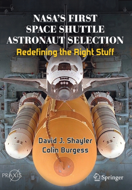 NASA's First Space Shuttle Astronaut Selection : Redefining the Right Stuff, Paperback / softback Book