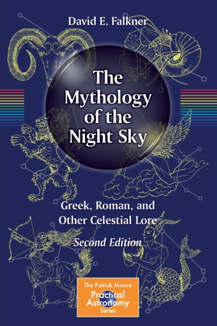 The Mythology of the Night Sky : Greek, Roman, and Other Celestial Lore, Paperback / softback Book