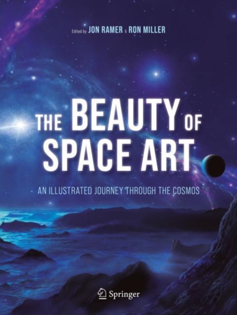 The Beauty of Space Art : An Illustrated Journey Through the Cosmos, Hardback Book