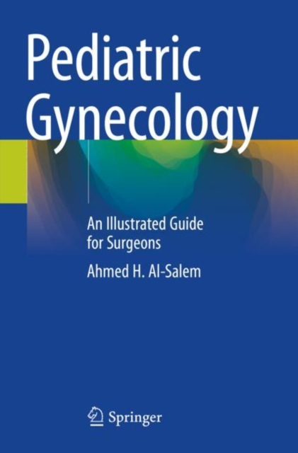 Pediatric Gynecology : An Illustrated Guide for Surgeons, Paperback / softback Book