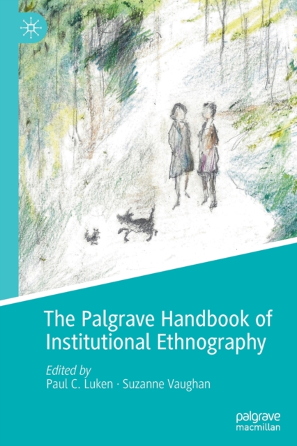 The Palgrave Handbook of Institutional Ethnography, Paperback / softback Book