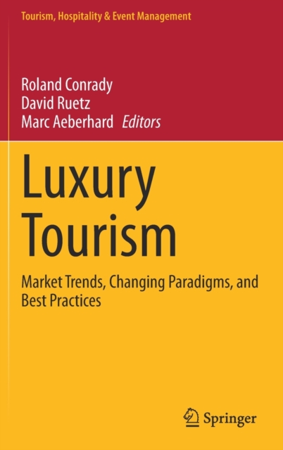 Luxury Tourism : Market Trends, Changing Paradigms, and Best Practices, Hardback Book