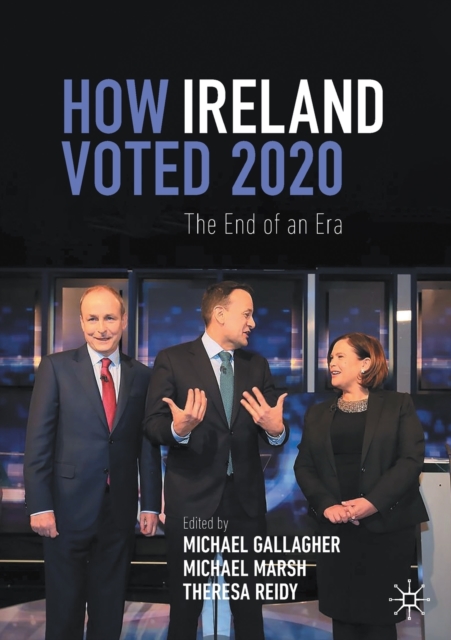 How Ireland Voted 2020 : The End of an Era, Paperback / softback Book
