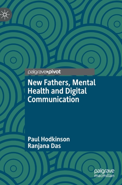 New Fathers, Mental Health and Digital Communication, Hardback Book