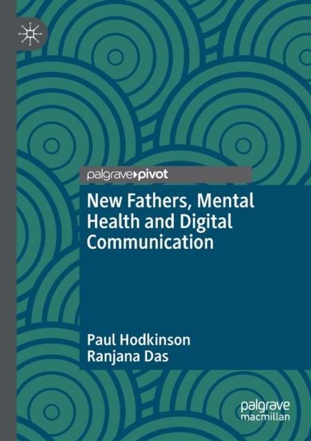 New Fathers, Mental Health and Digital Communication, Paperback / softback Book