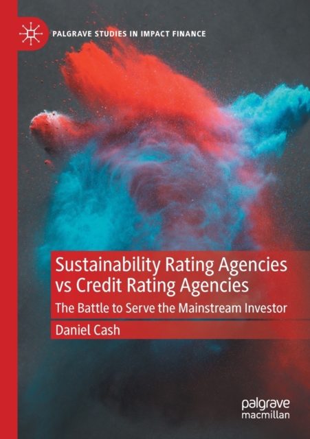 Sustainability Rating Agencies vs Credit Rating Agencies : The Battle to Serve the Mainstream Investor, Paperback / softback Book