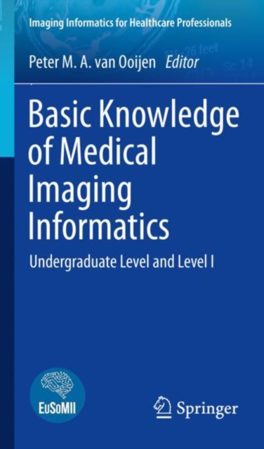 Basic Knowledge of Medical Imaging Informatics : Undergraduate Level and Level I, Paperback / softback Book