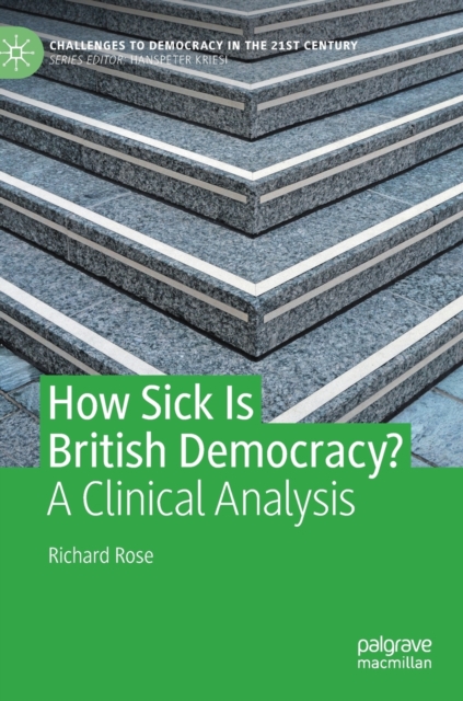 How Sick Is British Democracy? : A Clinical Analysis, Hardback Book