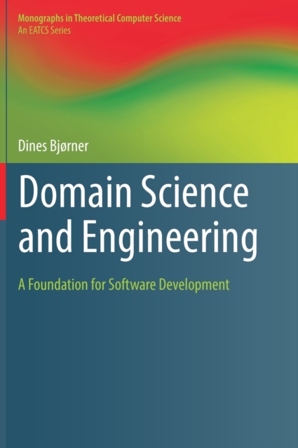 Domain Science and Engineering : A Foundation for Software Development, Hardback Book