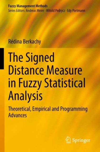 The Signed Distance Measure in Fuzzy Statistical Analysis : Theoretical, Empirical and Programming Advances, Paperback / softback Book