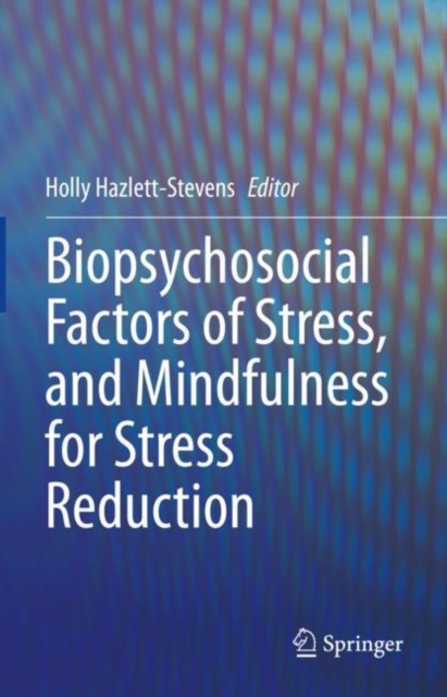 Biopsychosocial Factors of Stress, and Mindfulness for Stress Reduction, Hardback Book