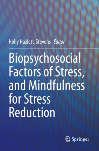 Biopsychosocial Factors of Stress, and Mindfulness for Stress Reduction, Paperback / softback Book