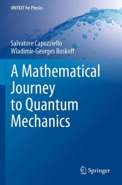 A Mathematical Journey to Quantum Mechanics, Paperback / softback Book