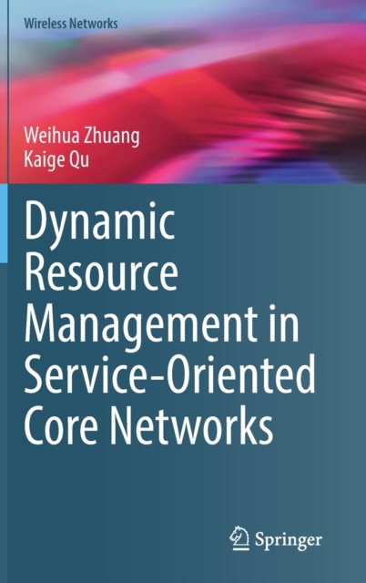 Dynamic Resource Management in Service-Oriented Core Networks, Hardback Book