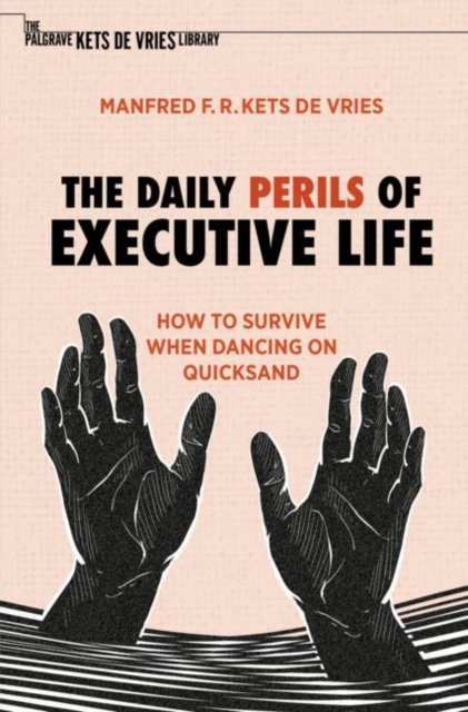 The Daily Perils of Executive Life : How to Survive When Dancing on Quicksand, Paperback / softback Book