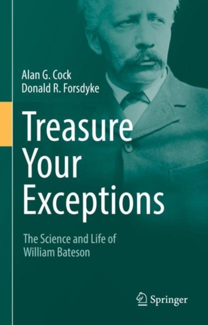 Treasure Your Exceptions : The Science and Life of William Bateson, Hardback Book