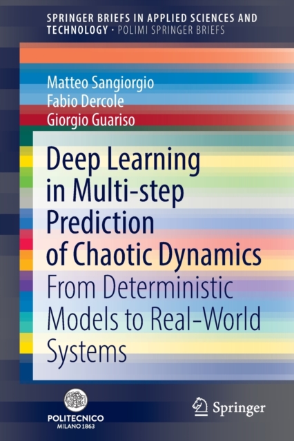 Deep Learning in Multi-step Prediction of Chaotic Dynamics : From Deterministic Models to Real-World Systems, Paperback / softback Book Deep Learning in Multi-step Prediction of Chaotic Dynamics : From Deterministic Models to Real-World Systems, Paperback / softback Book