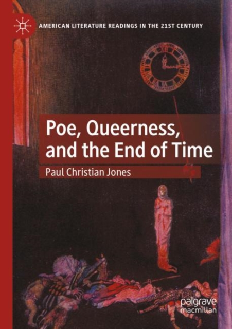 Poe, Queerness, and the End of Time, Paperback / softback Book