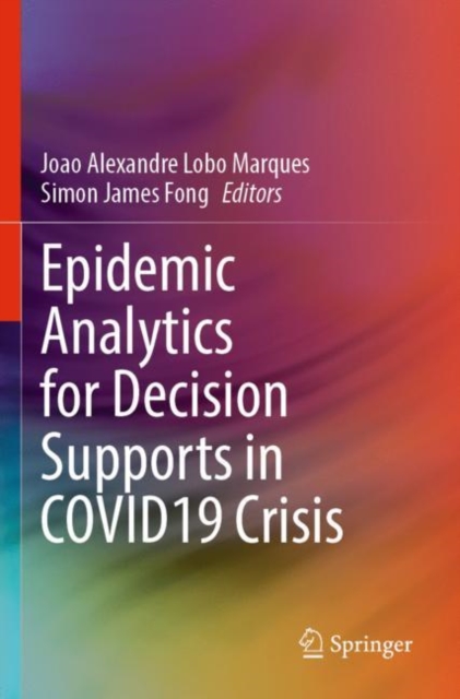 Epidemic Analytics for Decision Supports in COVID19 Crisis, Paperback / softback Book