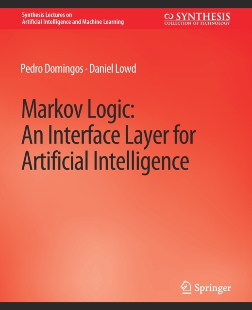 Markov Logic : An Interface Layer for Artificial Intelligence, Paperback / softback Book