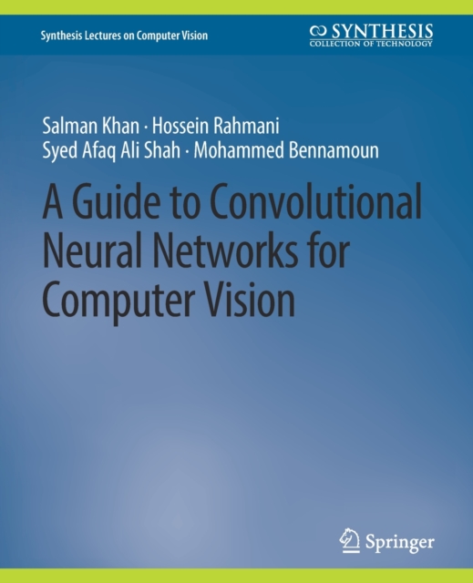 A Guide to Convolutional Neural Networks for Computer Vision, Paperback / softback Book