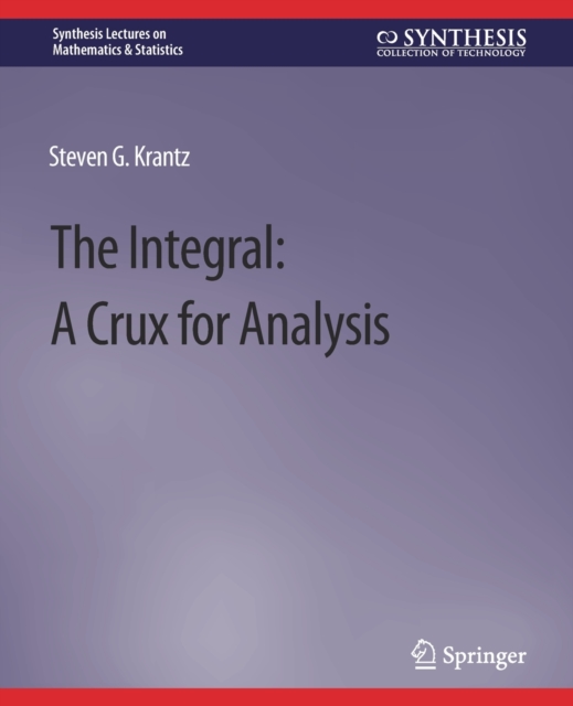 The Integral : A Crux for Analysis, Paperback / softback Book