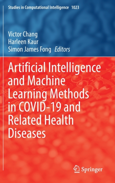 Artificial Intelligence and Machine Learning Methods in COVID-19 and Related Health Diseases, Hardback Book