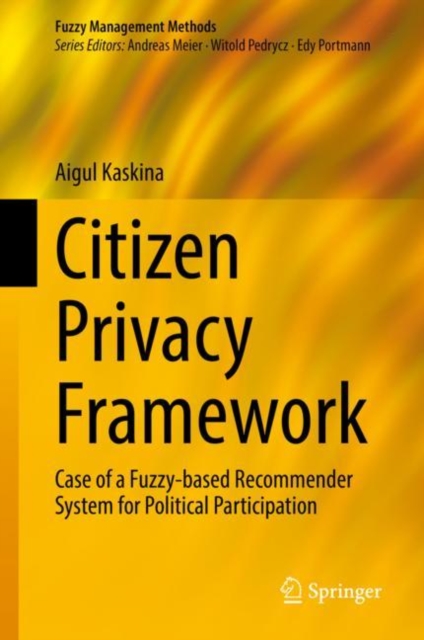 Citizen Privacy Framework : Case of a Fuzzy-based Recommender System for Political Participation, Hardback Book
