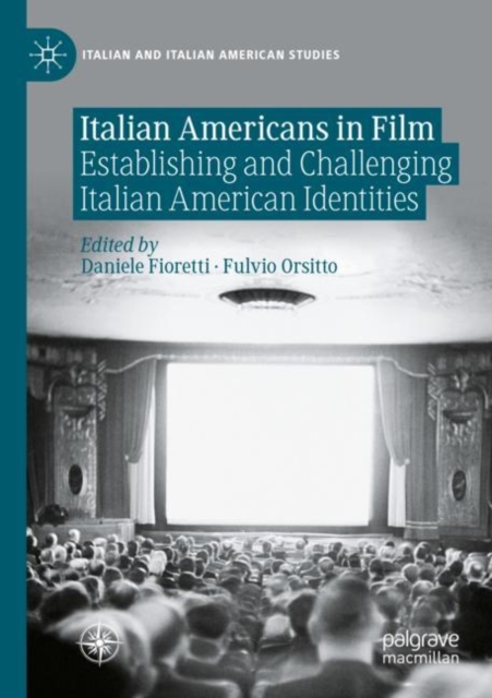 Italian Americans in Film : Establishing and Challenging Italian American Identities, Paperback / softback Book