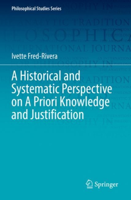 A Historical and Systematic Perspective on A Priori Knowledge and Justification, Paperback / softback Book