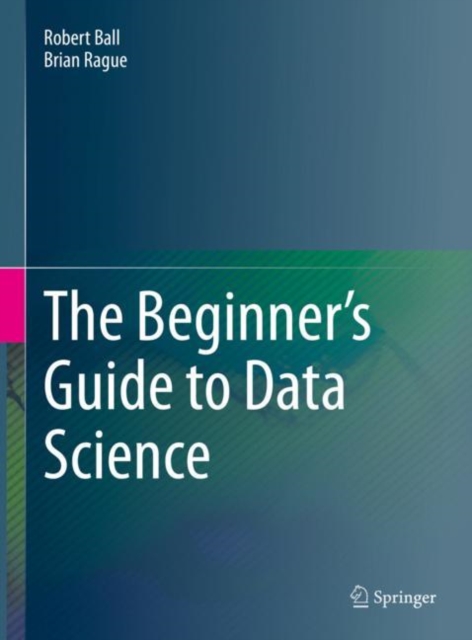 The Beginner's Guide to Data Science, Hardback Book