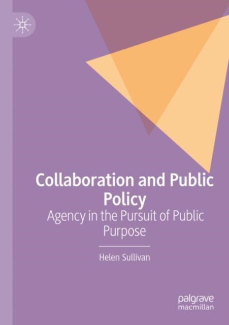 Collaboration and Public Policy : Agency in the Pursuit of Public Purpose, Paperback / softback Book