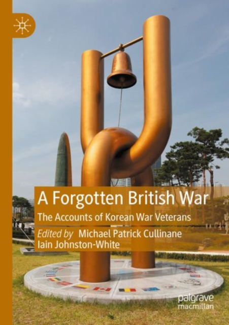 A Forgotten British War : The Accounts of Korean War Veterans, Paperback / softback Book