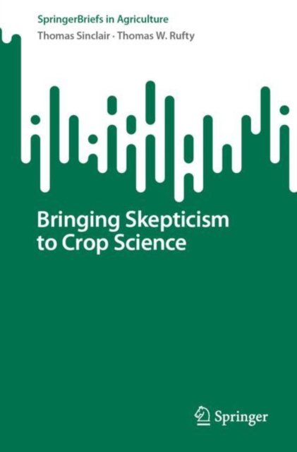 Bringing Skepticism to Crop Science, Paperback / softback Book