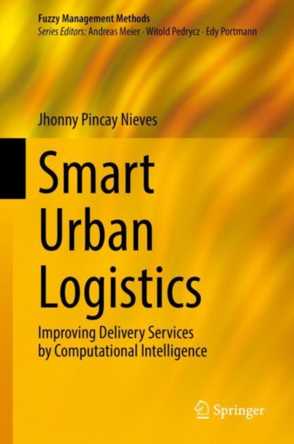 Smart Urban Logistics : Improving Delivery Services by Computational Intelligence, Hardback Book