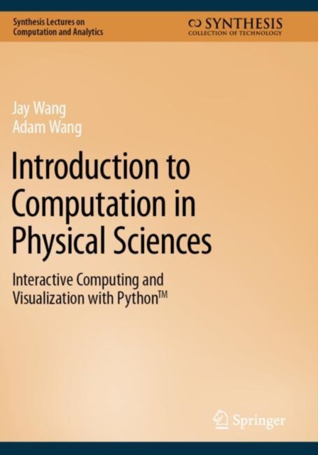 Introduction to Computation in Physical Sciences : Interactive Computing and Visualization with Python™, Paperback / softback Book