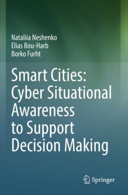 Smart Cities: Cyber Situational Awareness to Support Decision Making, Paperback / softback Book