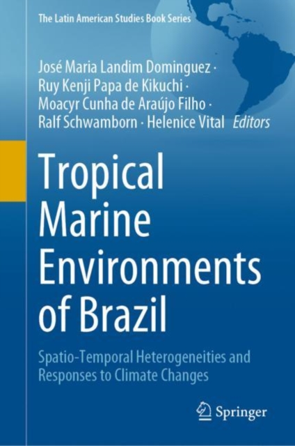 Tropical Marine Environments of Brazil : Spatio-Temporal Heterogeneities and Responses to Climate Changes, Hardback Book