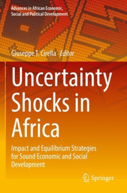 Uncertainty Shocks in Africa : Impact and Equilibrium Strategies for Sound Economic and Social Development, Paperback / softback Book