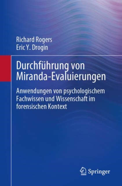 Durchfuhrung von Miranda-Evaluierungen : Anwendungen von psychologischem Fachwissen und Wissenschaft im forensischen Kontext, Paperback / softback Book