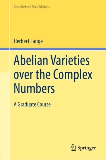 Abelian Varieties over the Complex Numbers : A Graduate Course, PDF eBook