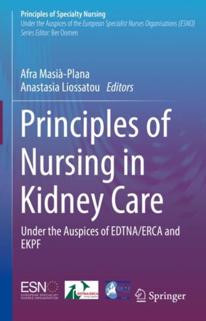Principles of Nursing in Kidney Care : Under the Auspices of EDTNA/ERCA and EKPF, Hardback Book
