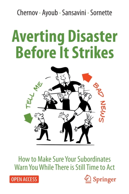 Averting Disaster Before It Strikes : How to Make Sure Your Subordinates Warn You While There is Still Time to Act, Paperback / softback Book