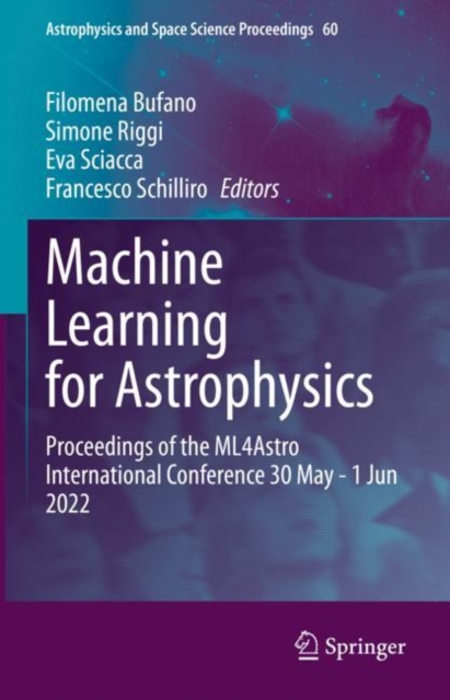Machine Learning for Astrophysics : Proceedings of the ML4Astro International Conference 30 May - 1 Jun 2022, Hardback Book