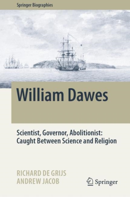William Dawes : Scientist, Governor, Abolitionist: Caught Between Science and Religion, Hardback Book