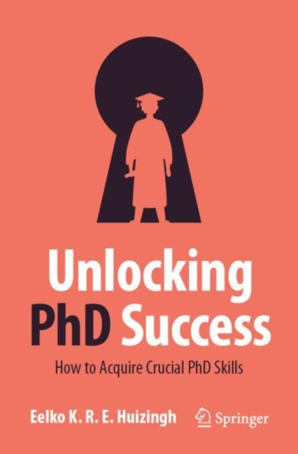 Unlocking PhD Success : How to Acquire Crucial PhD Skills, Paperback / softback Book