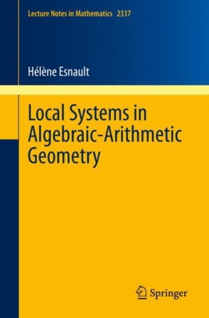 Local Systems in Algebraic-Arithmetic Geometry, Paperback / softback Book