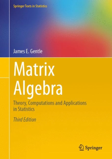 Matrix Algebra : Theory, Computations and Applications in Statistics, Hardback Book Matrix Algebra : Theory, Computations and Applications in Statistics, Hardback Book