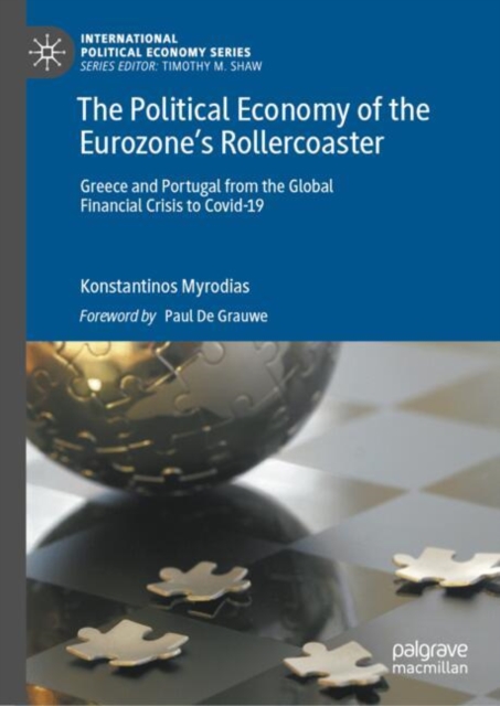 The Political Economy of the Eurozone’s Rollercoaster : Greece and Portugal from the Global Financial Crisis to Covid-19, Hardback Book